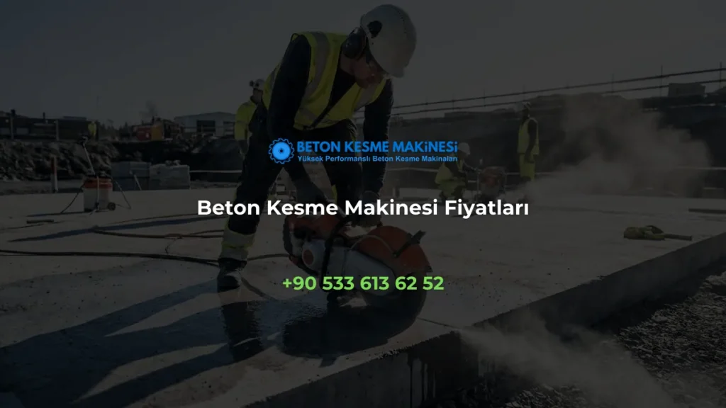 Beton Kesme Makinesi Fiyatları